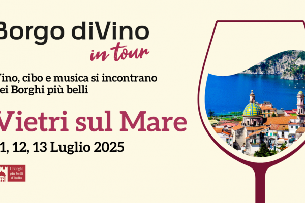 Borgo diVino in tour a Vietri sul Mare: vino, cibo e musica si incontrano nei Borghi più belli d'Italia