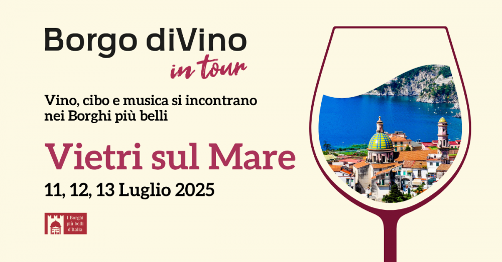 Borgo diVino in tour a Vietri sul Mare: vino, cibo e musica si incontrano nei Borghi più belli d'Italia