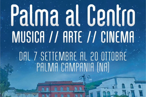 “Palma al Centro”: a Palma Campania un ricco cartellone di eventi a settembre e ottobre