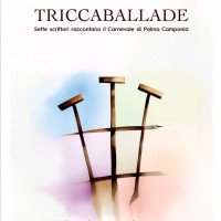 Triccaballade – Sette scrittori raccontano il Carnevale di Palma Campania