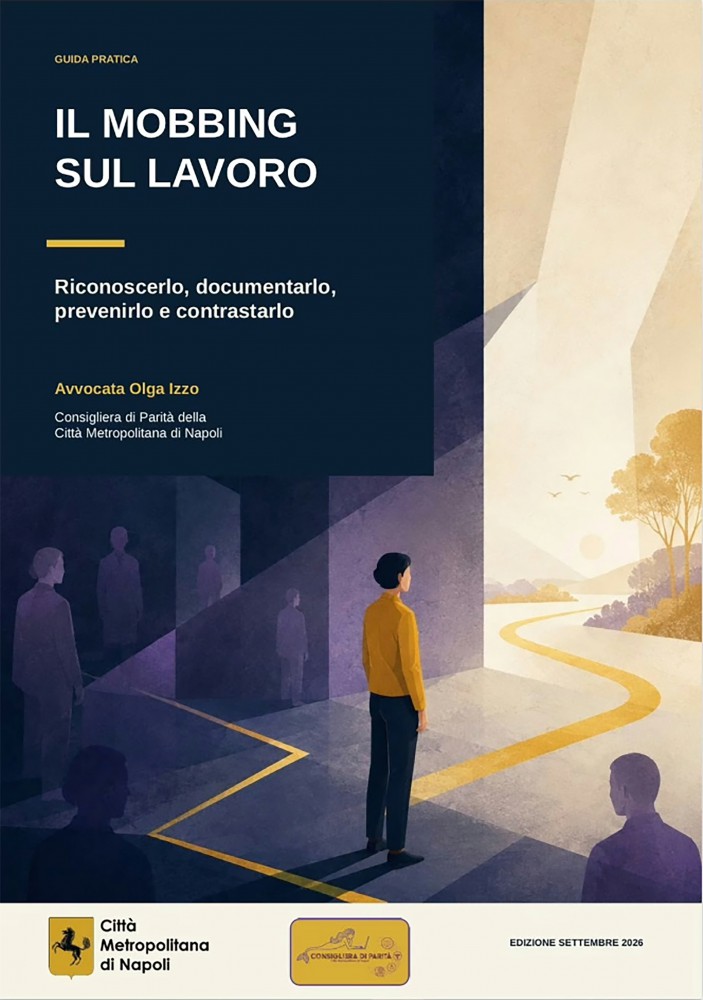 Mobbing e violenze psicologiche nei luoghi di lavoro: online l’opuscolo della Consigliera di Parità della Città Metropolitana di Napoli