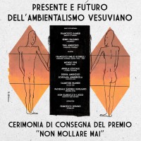 Convegno “Presente e Futuro dell’Ambientalismo Vesuviano” e cerimonia di consegna del Premio “Non Mollare Mai”