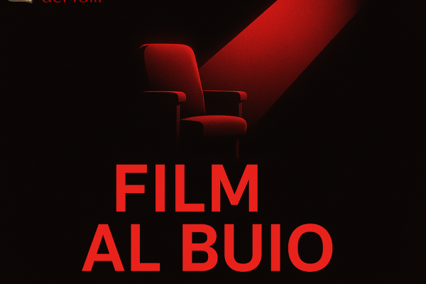 FILM AL BUIO: il cinema senza titolo che rimette al centro l'identità